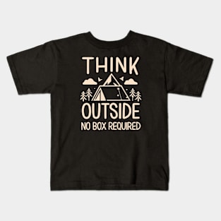 Think Outside No Box Required - Outdoor Adventure Camping Design Kids T-Shirt